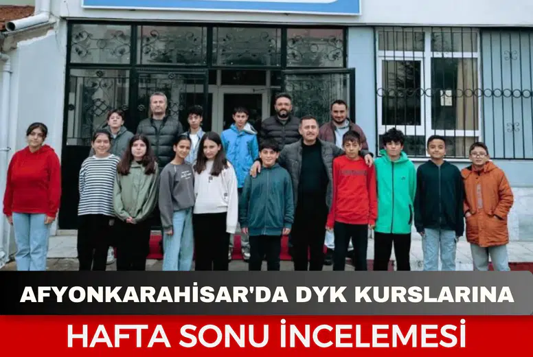 Afyonkarahisar'da DYK Kurslarına hafta sonu incelemesi