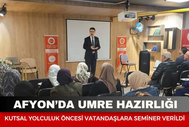 Afyon’da umre hazırlığı: Kutsal yolculuk öncesi vatandaşlara seminer verildi