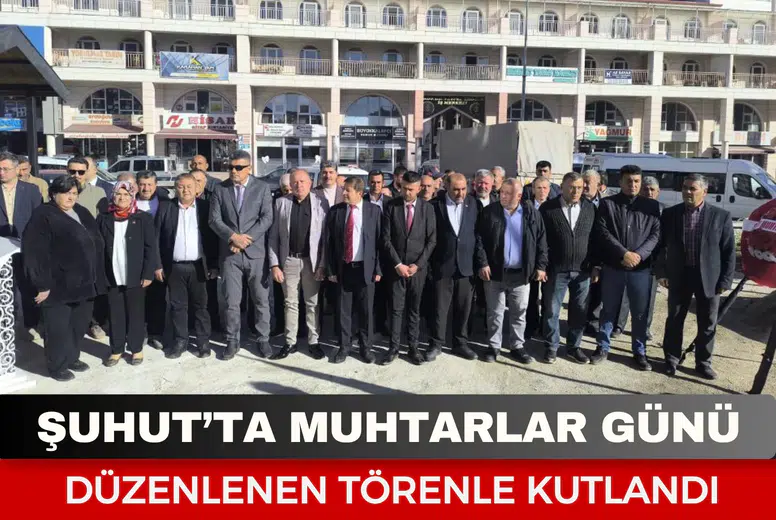 Şuhut’ta Muhtarlar Günü düzenlenen törenle kutlandı