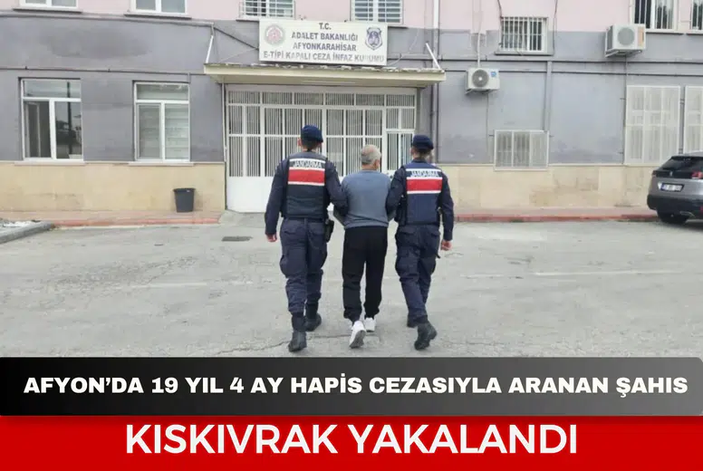 Afyon’da 19 yıl 4 ay hapis cezasıyla aranan şahıs kıskıvrak yakalandı