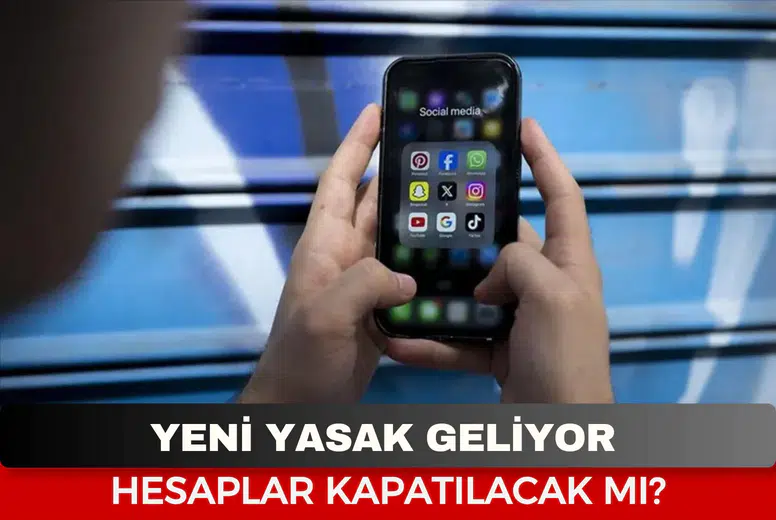 Sosyal Medya Yasağı Geliyor: Hesaplar Kapatılacak mı?