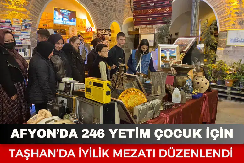 Afyonkarahisar’da 246 yetim çocuk için Taşhan’da iyilik mezatı düzenlendi