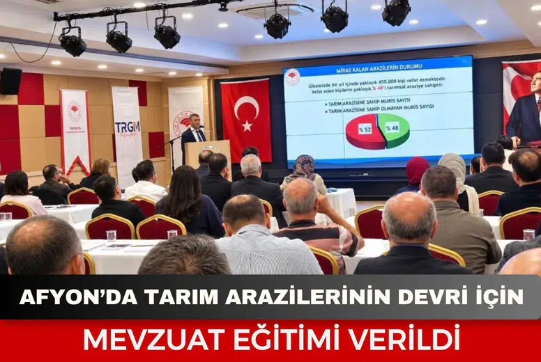 Afyonkarahisar’da tarım arazilerinin devri için mevzuat eğitimi verildi