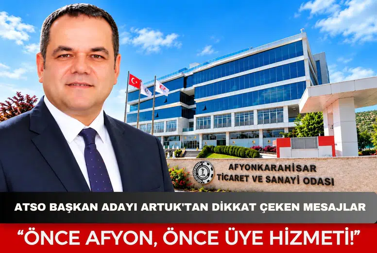 ATSO Başkan Adayı Önder Artuk'tan dikkat çeken mesajlar: Önce Afyon, önce üye hizmeti