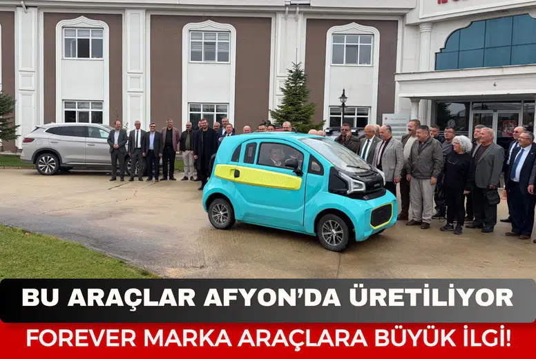 Afyon’da üretildi, Meclis binasının önüne çekildi! Forever marka araçlara büyük ilgi!