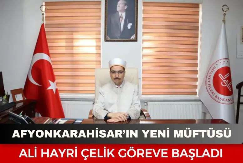 Afyonkarahisar’ın yeni müftüsü Ali Hayri Çelik göreve başladı