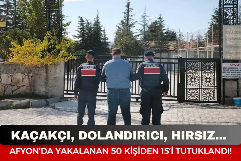 Kaçakçı, dolandırıcı, hırsız... Afyonkarahisar’da aranan 50 kişi jandarmaya takıldı!