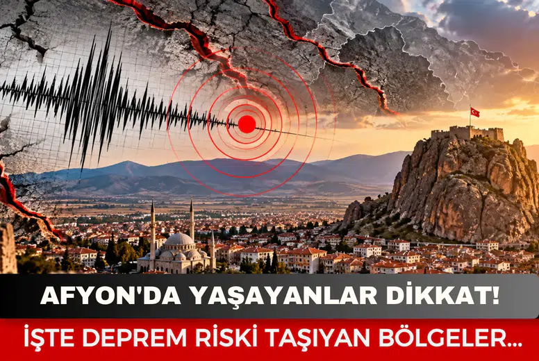 Afyon'da yaşayanlar dikkat! İşte deprem riski taşıyan bölgeler...