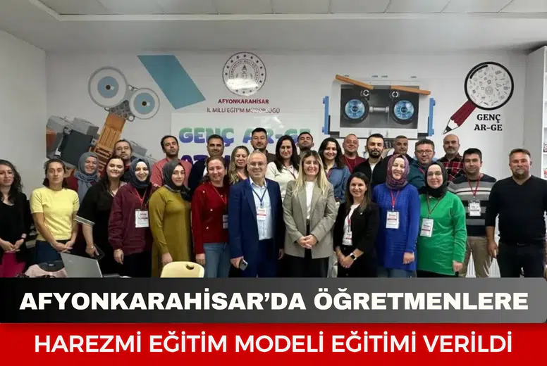 Afyonkarahisar’da öğretmenlere Harezmi Eğitim Modeli eğitimi verildi