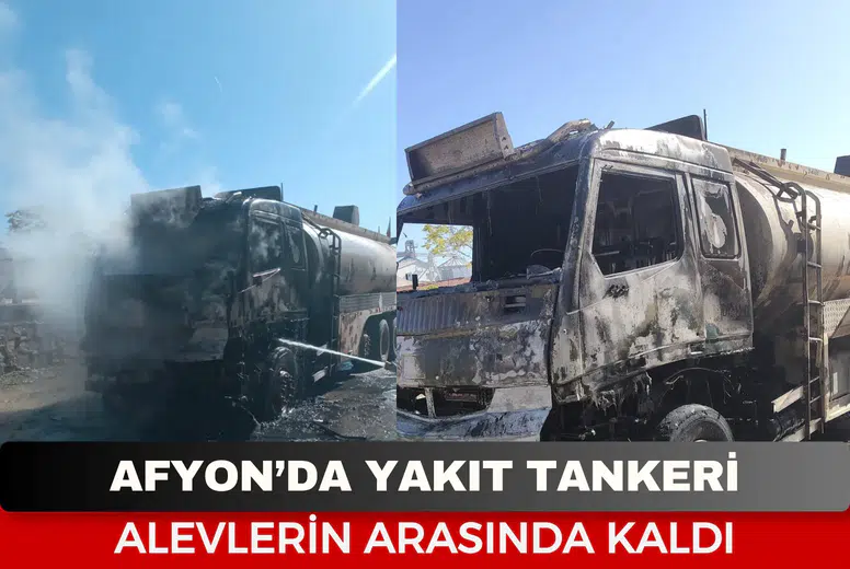 Afyonkarahisar’da Yakıt Tankeri Alevlerin Arasında Kaldı