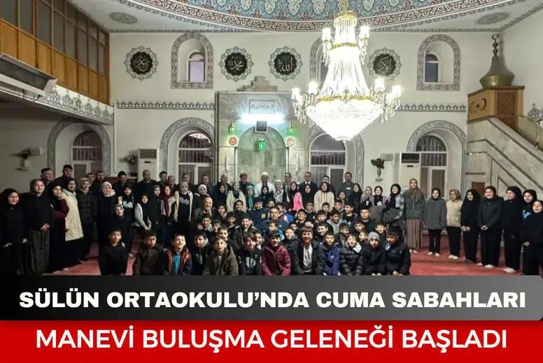 Sülün Ortaokulu’nda Cuma Sabahları Manevi Buluşma Geleneği Başladı