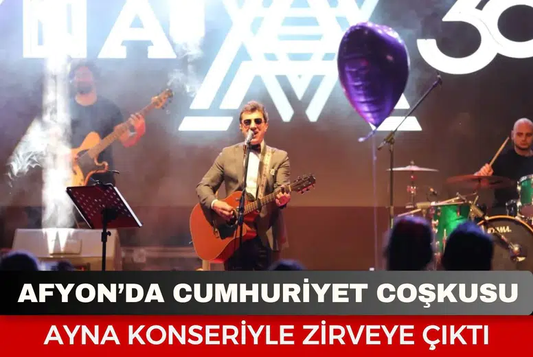 Afyonkarahisar’da Cumhuriyet coşkusu Ayna konseriyle zirveye çıktı