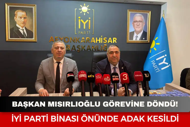 Başkan Mısırlıoğlu üç hafta sonra görevine döndü: İYİ Parti binası önünde adak kesildi
