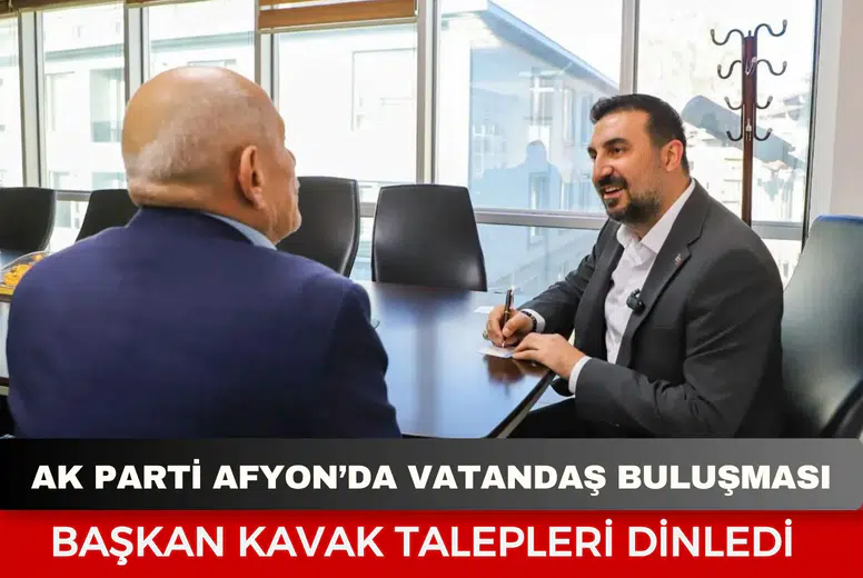 AK Parti Afyonkarahisar’da vatandaş buluşması: Başkan Kavak talepleri dinledi