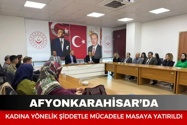 Afyonkarahisar’da Kadına Yönelik Şiddetle Mücadele Masaya Yatırıldı