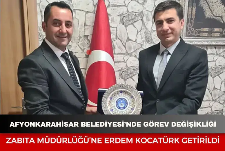 Afyonkarahisar Belediyesi Zabıta Müdürlüğü’nde görev değişimi