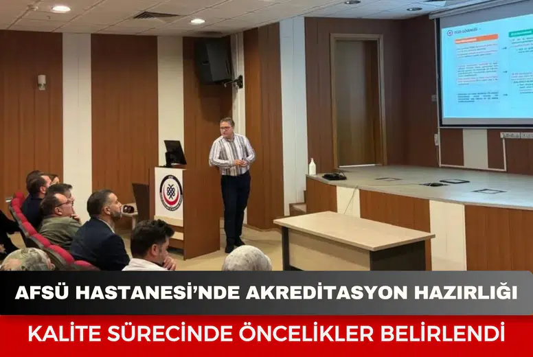 AFSÜ Hastanesi’nde akreditasyon hazırlığı: Kalite sürecinde öncelikler belirlendi