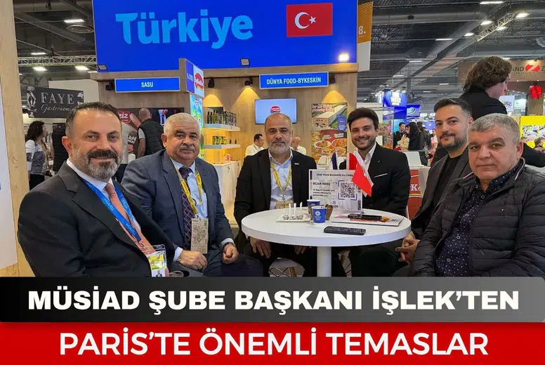 MÜSİAD Şube Başkanı İşlek’ten Paris’te önemli temaslar