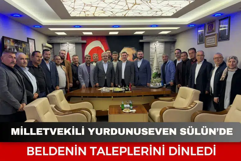 Milletvekili Yurdunuseven Sülün’de beldenin taleplerini dinledi: Yeni projeler görüşüldü