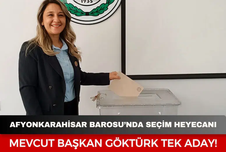 Afyonkarahisar Barosu’nda seçim heyecanı: Mevcut Başkan Göktürk tek aday!