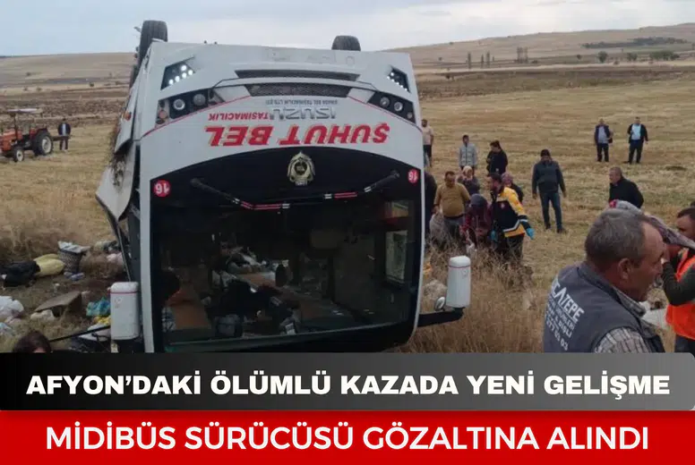 Afyon’daki ölümlü kazada yeni gelişme: Midibüs sürücüsü gözaltına alındı