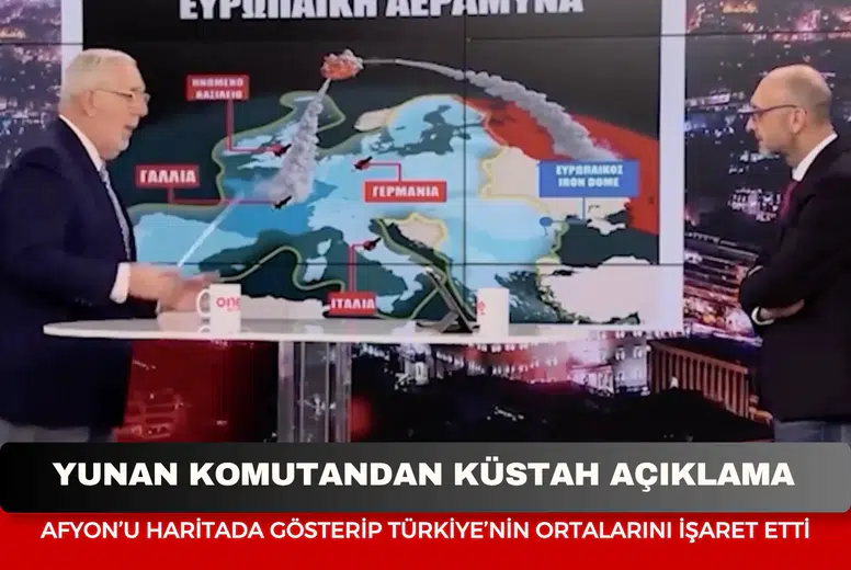 Yunan komutandan küstah sözler: “Afyonkarahisar’a kadar vurabiliriz”