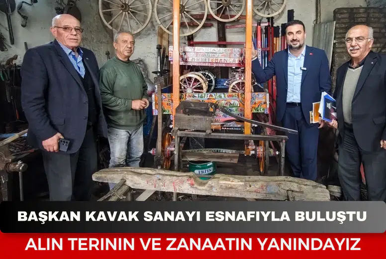 Başkan Kavak sanayi esnafıyla buluştu: “Alın terinin ve zanaatın yanındayız”