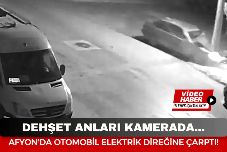 Afyonkarahisar'da korkutan kaza! Kontrolden çıkan otomobil elektrik direğine böyle çarptı!