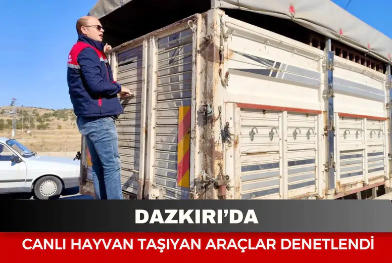 Dazkırı’da canlı hayvan taşıyan araçlar denetlendi