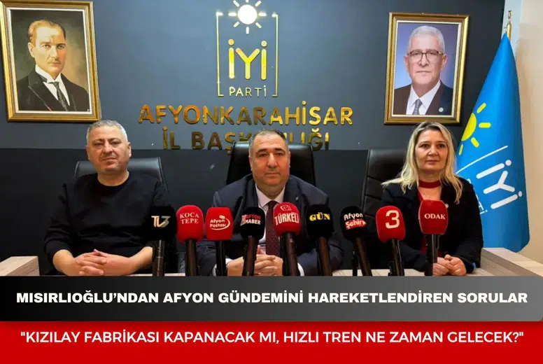 Mısırlıoğlu’ndan Afyon gündemini hareketlendiren sorular: "Kızılay fabrikası kapanacak mı, hızlı tren ne zaman gelecek?"