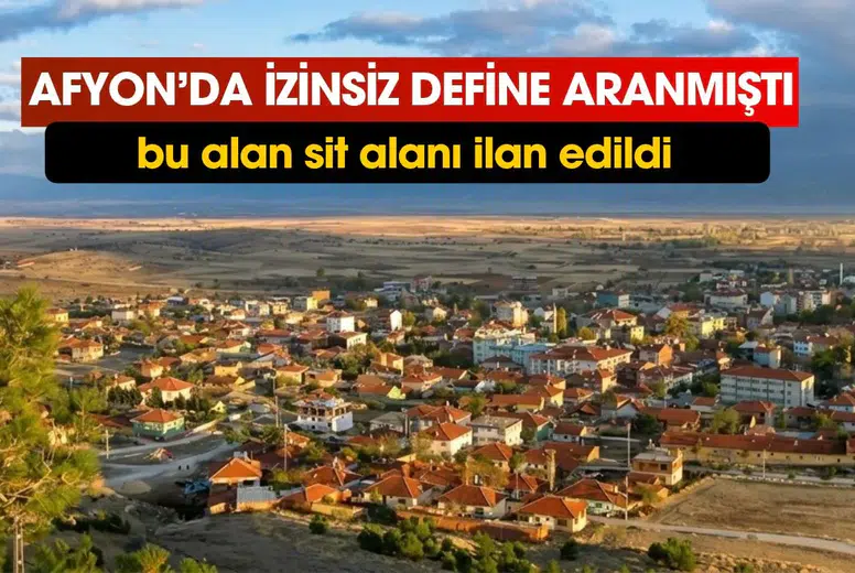 Afyonkarahisar Dazkırı'da izinsiz define aranan alan sit alanı ilan edildi