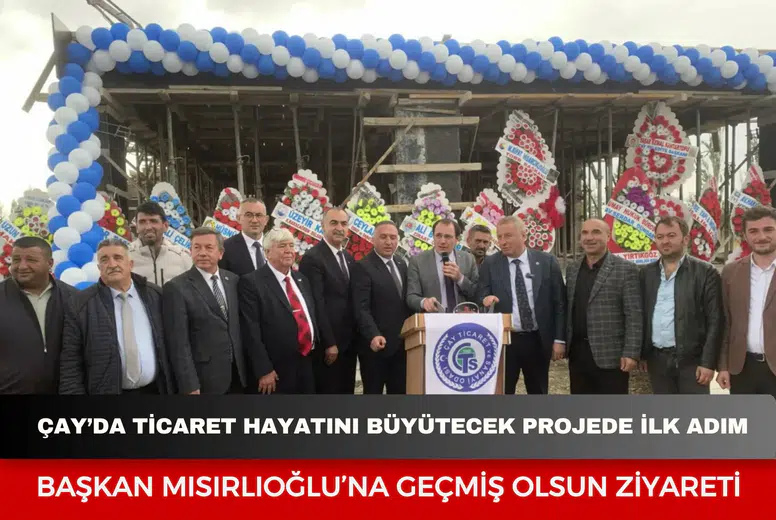 Çay’da ticaret hayatını büyütecek projede ilk adım: 5 katlı tesisin temeli atıldı
