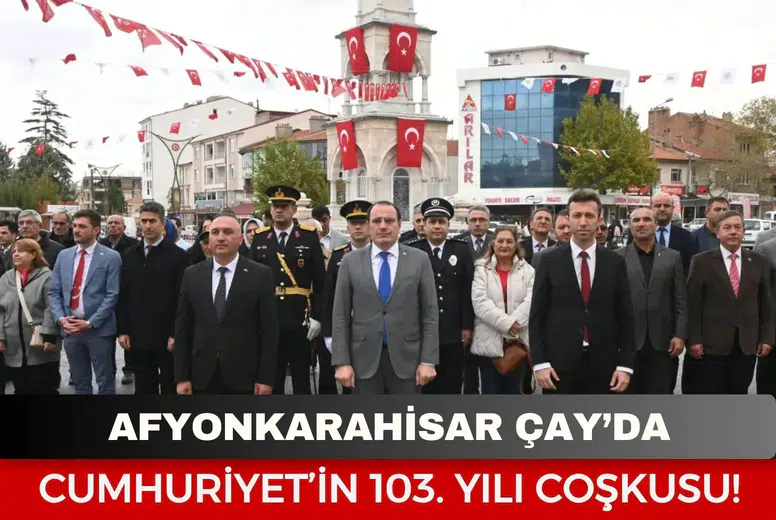 Afyonkarahisar Çay’da Cumhuriyet’in 103. yılı coşkusu!