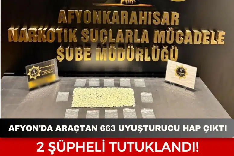 Afyonkarahisar’da araçtan 663 uyuşturucu hap çıktı: 2 şüpheli tutuklandı