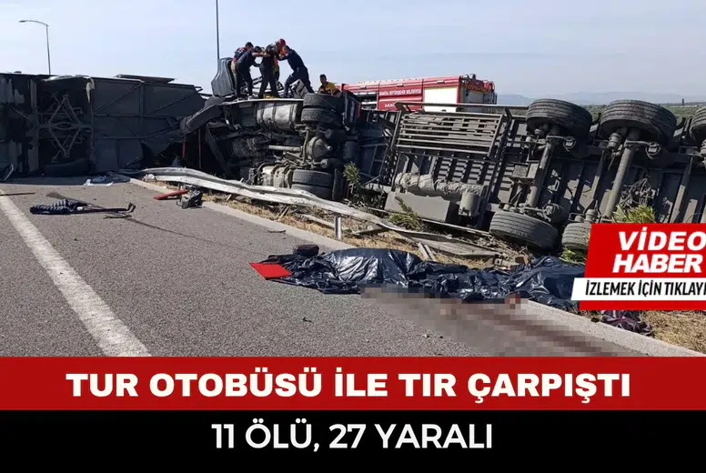 Manisa’da feci kaza! Tur otobüsü ile TIR çarpıştı: 11 ölü, 27 yaralı