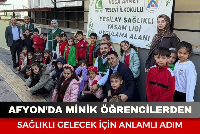 Afyon’da minik öğrencilerden sağlıklı gelecek için anlamlı adım