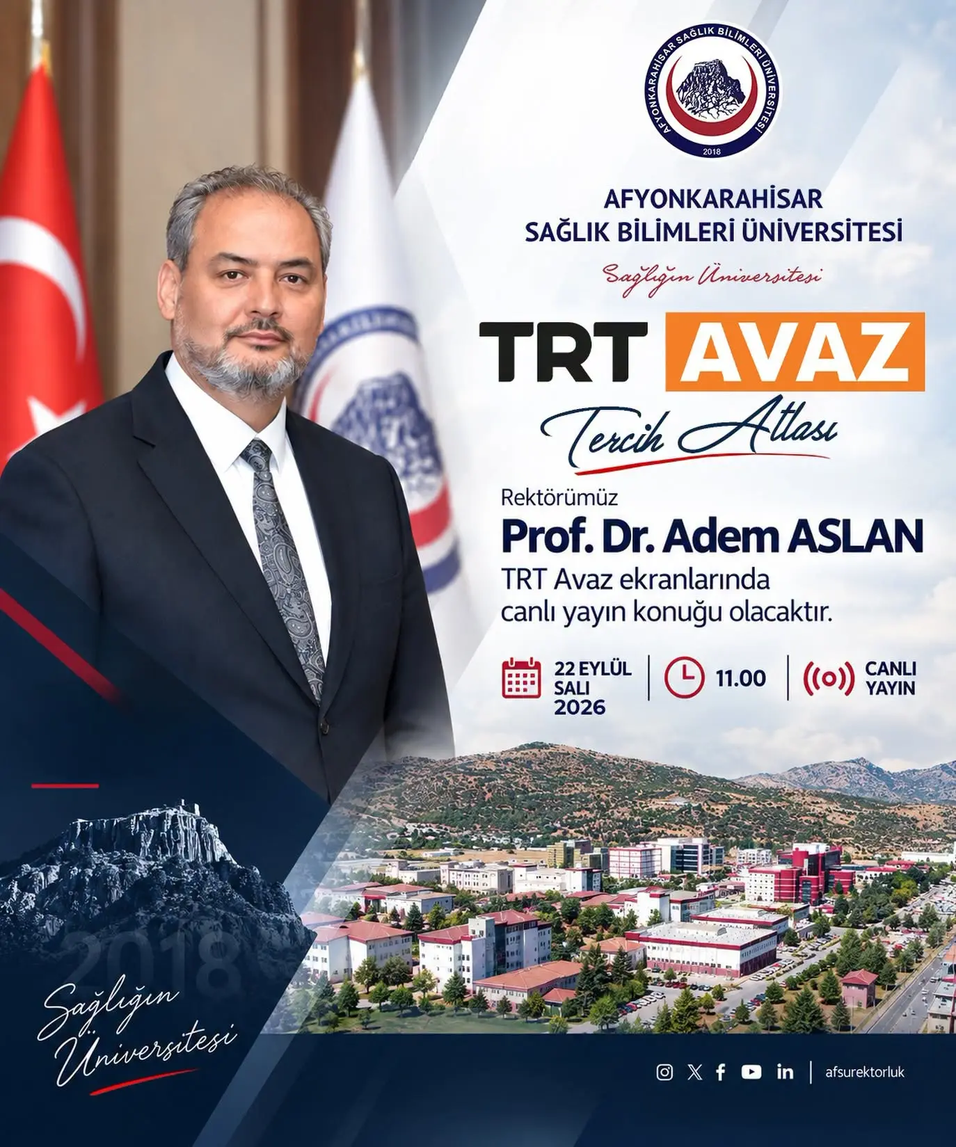 şunu diyen bir yazı 'ONEA OENEN 2011 AFYONKARAHISAR SAĞLIK BİLİMLERİ ÜNİVERSİTESİ Sağtigın Universitesi TRT AVAZ Tercih Attası Rektörümüz Prof. Dr. Adem ASLAN TRT Avaz ekranlarında canlı yayın konuğu olacaktır. 22 EYLÜL SALI 2026 11.00 ((ဝ)) CANLI YAYIN Sağliyen Universitesi in afsurektoriuk @XfDin|asuraktcruk fsurek' görseli olabilir